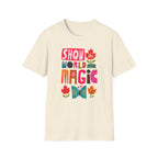 Show The World Your Magic T-Shirt