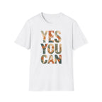 Yes You Can T-Shirt