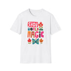 Show The World Your Magic T-Shirt