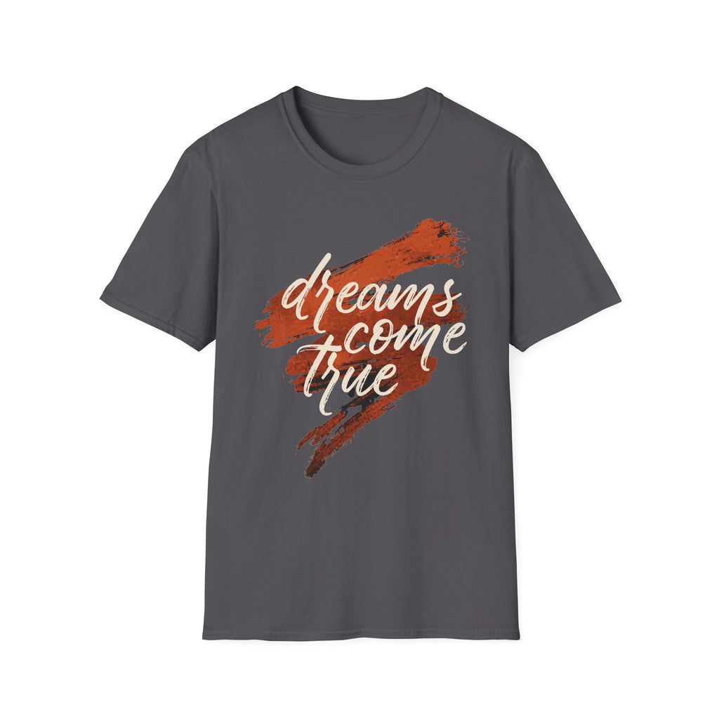 Dreams Come Ture T-Shirt