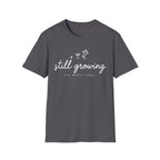 Still Growing T-Shirt