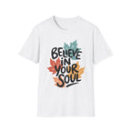 Believe In Your Soul T-Shirt
