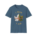 I Was I Am T-Shirt