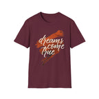 Dreams Come Ture T-Shirt
