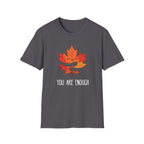 You Are Enough T-Shirt