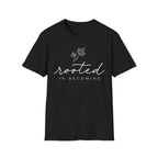 Rooted In Becoming T-Shirt