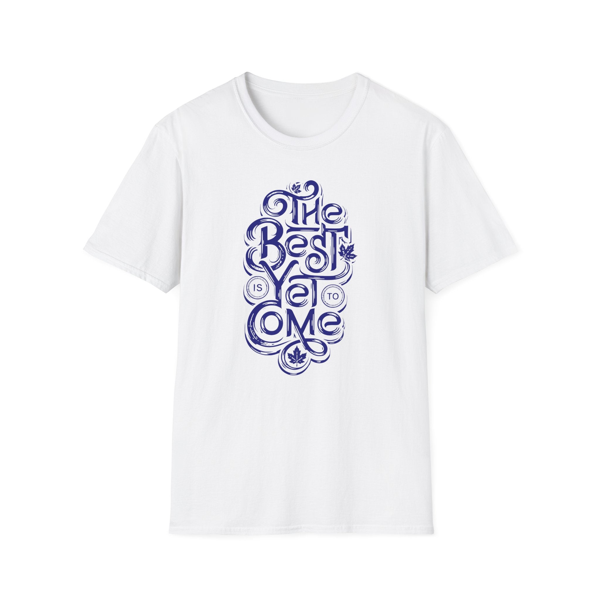 Best Is Yet To Come T-Shirt