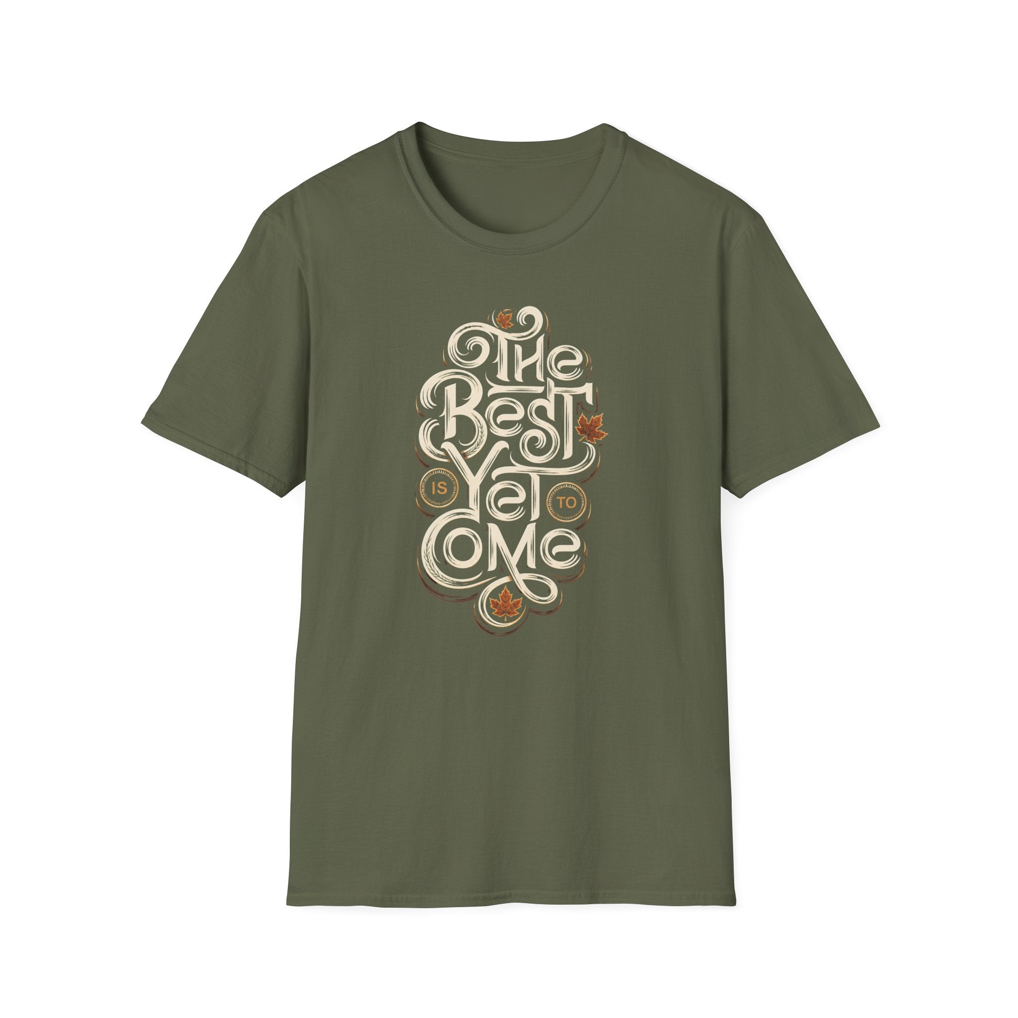 Best Is Yet To Come T-Shirt