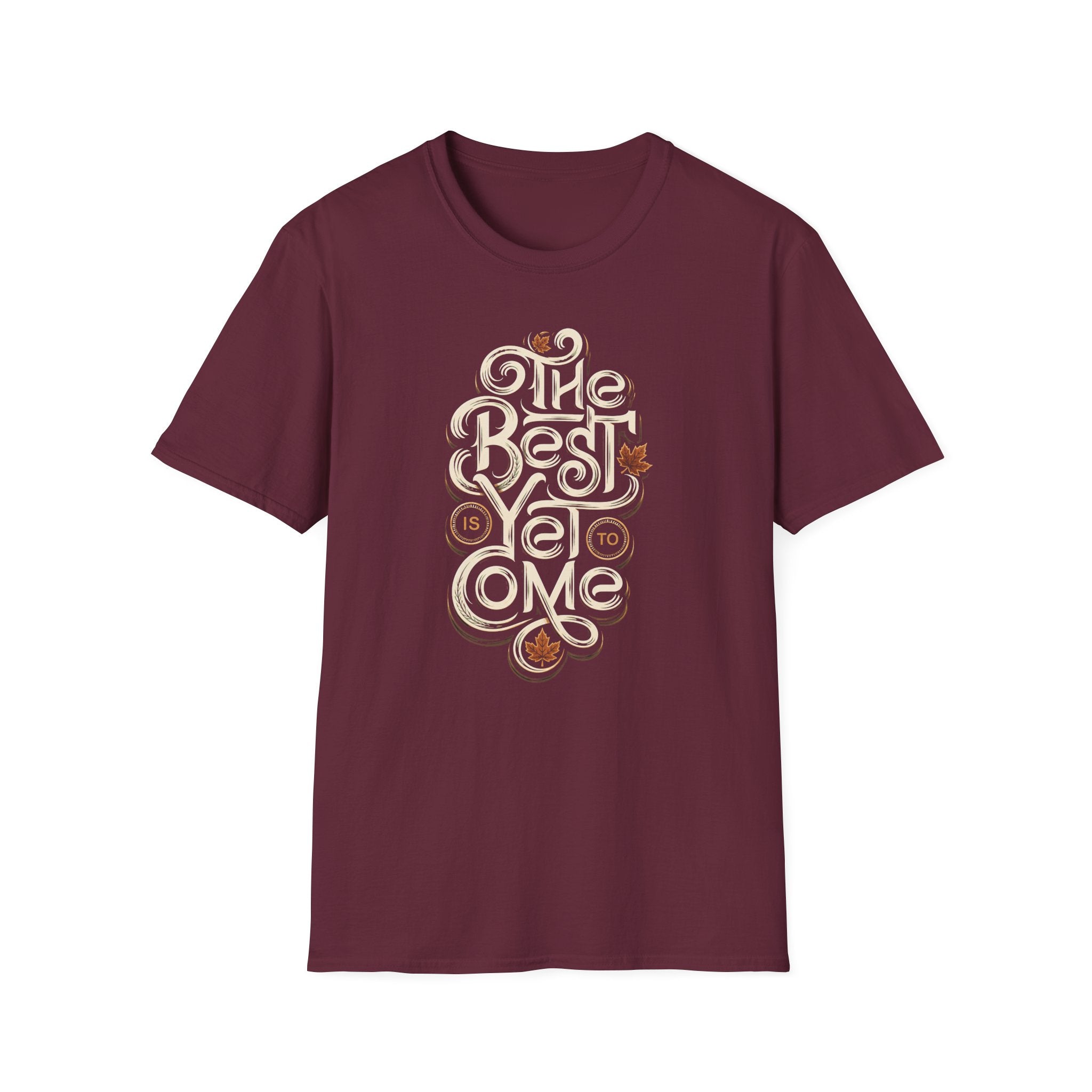 Best Is Yet To Come T-Shirt