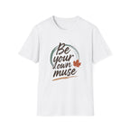 Be your own muse T-Shirt