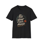 Be your own muse T-Shirt